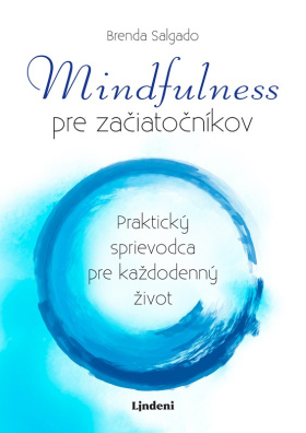 Mindfulness pre začiatočníkov. Všímavosť, cesta k pokojnému životu