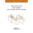 Non-negative Time Series and Their Applications