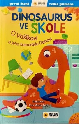 Dinosaurus ve škole - O Vašíkovi a jeho kamarádu Danovi první čtení - velká písmena