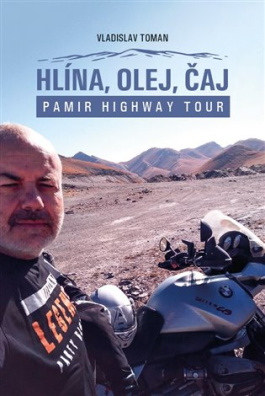 Hlína, olej, čaj Pamir Highway Tour