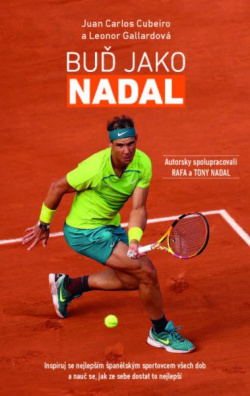 Buď Jako Nadal - Inspiruj se nejlepším španělským sportovcem všech dob