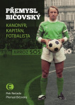 Přemysl Bičovský kanonýr, kapitán, fotbalista