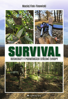 Survival. Bushcraft v podmínkách střední Evropy