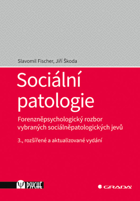 Sociální patologie. Forenzněpsychologický rozbor vybraných sociálněpatologických jevů; 3. vydání