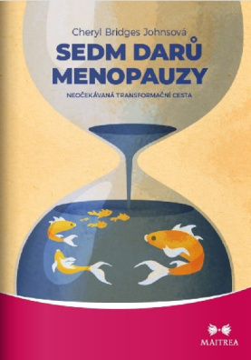Sedm darů menopauzy. Neočekávaná transformační cesta