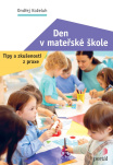 Den v mateřské škole. Tipy a zkušenosti z praxe