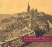 Pražský hrad ve fotografii 1856-1900 / Prague Castle in Photographs 1856-1900 