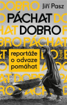 Páchat dobro Reportáže o odvaze pomáhat