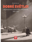 Dobré světlo! Organizovaná amatérská fotografie 1889-1950
