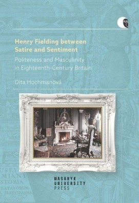 Henry Fielding between Satire and Sentiment -Politeness and Masculinity in Eighteenth