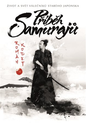 Příběh samurajů život a svět válečníků starého Japonska