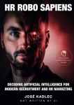 HR ROBO SAPIENS: Decoding Artificial Intelligence for Modern Recruitment and HR Marketing