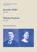 Jaroslav Bidlo (1868-1937) a Milada Paulová (1891-1970) : bibliografie publikovaných prací