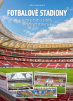 Fotbalové stadiony. Historie, fakta a příběhy evropských stadionů 2