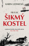 Šikmý kostel III: románová kronika ztraceného města, léta 1945–1961. Třetí díl