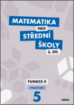 Matematika pro střední školy 5.díl Pracovní sešit. Funkce II