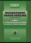 Mezinárodní právo veřejné jeho obecná část a poměr k jiným právním systémům, zvláště k právu českému