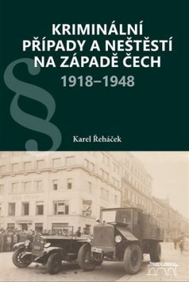 Kriminální případy a neštěstí na západě Čech 1918-1948 