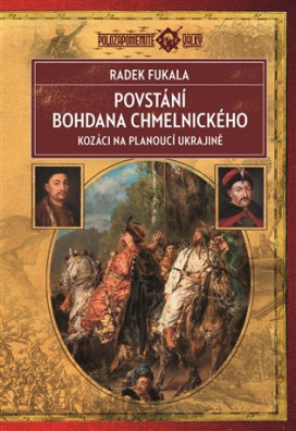 Povstání Bohdana Chmelnického Kozáci na planoucí Ukrajině 1648-1654
