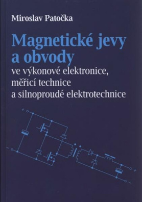 Magnetické jevy a obvody ve výkonové elektronice, měřicí technice a silnoproudé elektrotechnice