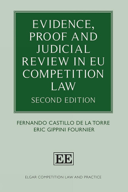 Evidence, Proof and Judicial Review in EU Competition Law Evidence, Proof and Judicial Review in EU