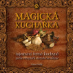 Magická kuchařka Tajemství černé kuchyně podle receptářů starých čarodějnic