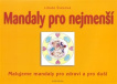 Mandaly pro nejmenší Malujeme mandaly pro zdraví a pro duši