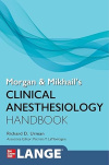 Morgan and Mikhail's Clinical Anesthesiology Handbook
