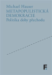 Metapopulistická demokracie. Politika doby přechodu