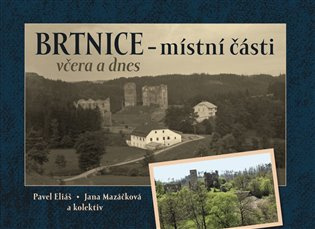 Brtnice - místní části včera a dnes 