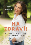 Na zdraví!. S lehkostí k dobrému životnímu stylu