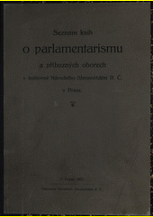 Seznam knih o parlamentarismu a příbuzných oborech v knihovně Národního shromáždění R.Č. v Praze