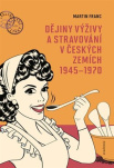 Dějiny výživy a stravování v českých zemích 1945-1970 