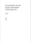 Etymologický slovník jazyka staročeského. Archeologie slov C Č