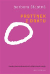 Prstýnek z drátu. Povídky o lásce podle skutečných příběhů Paměti národa