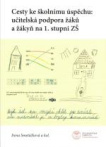 Cesty ke školnímu úspěchu: učitelská podpora žáků a žákyň na 1. stupni ZŠ