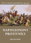 Napoleonovi protivníci. Bitvy a osudy válečníků XII.