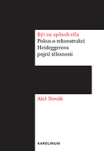 Být na způsob těla Pokus o rekonstrukci Heideggerova pojetí tělesnosti
