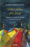 Velká pětka pro život Objevte, co opravdu chcete, a začněte tím žít
