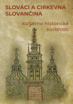 Slováci a cirkevná slovančina - kultúrno -historické súvislosti