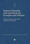 Samuel Ferjenčík und sein Buch der Exzerpte und Notizen (Samuel Ferjenčík a jeho kniha výpiskov a po