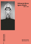 Výtvarné Brno Igora Zhoře 1957–1997