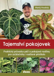 Tajemství pokojovek - Praktický průvodce péčí o pokojové rostliny