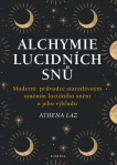 Alchymie lucidních snů - Moderní průvodce starodávným uměním lucidního snění a jeho výkladu