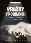 Vraždy v pohraničí Kriminální případy z let 1927-1956