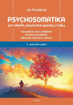 Psychosomatika pro lékaře, psychoterapeuty i laiky 3. doplněné vydání