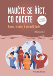 Naučte se říct, co chcete. Doma, v práci i kdekoliv jinde
