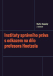 Instituty správního práva s odkazem na dílo profesora Hoetzela