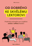 Od dobrého ke skvělému lektorovi. Praktický průvodce pro úspěšná online i offline školení