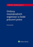 Úmluvy mezinárodních organizací a české pracovní právo